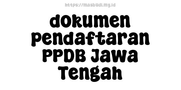 dokumen pendaftaran PPDB Jawa Tengah