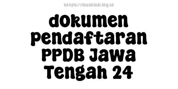 dokumen pendaftaran PPDB Jawa Tengah 24