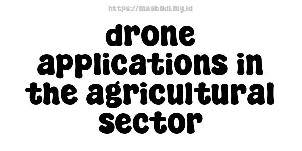 drone applications in the agricultural sector