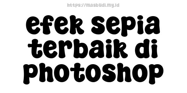 efek sepia terbaik di photoshop