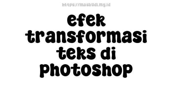 efek transformasi teks di photoshop