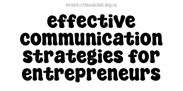 effective communication strategies for entrepreneurs