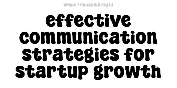 effective communication strategies for startup growth