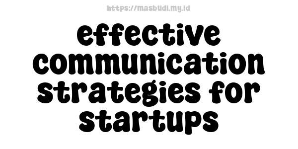 effective communication strategies for startups