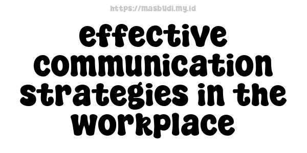 effective communication strategies in the workplace