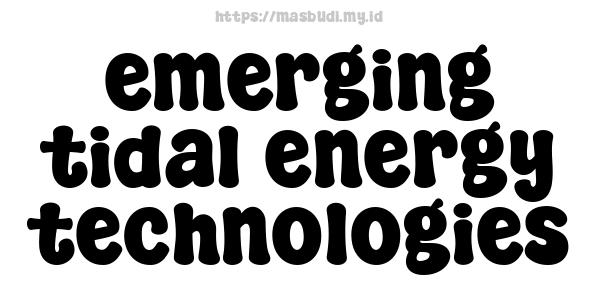 emerging tidal energy technologies