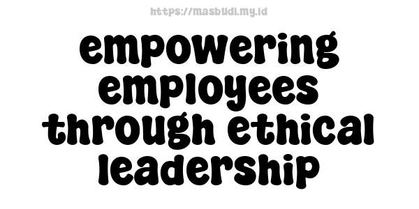 empowering-employees-through-ethical-leadership