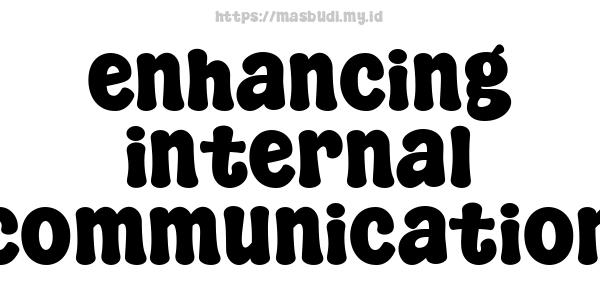 enhancing internal communication