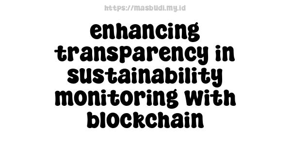 enhancing transparency in sustainability monitoring with blockchain