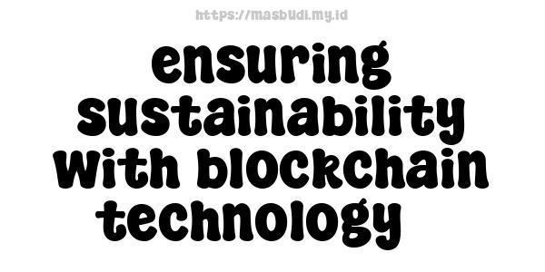 ensuring sustainability with blockchain technology 3