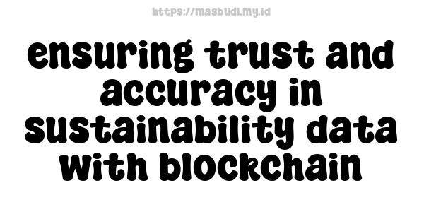 ensuring trust and accuracy in sustainability data with blockchain