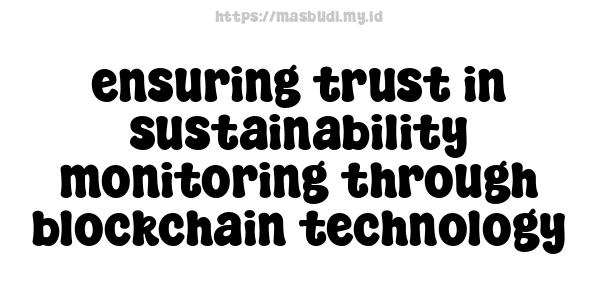 ensuring trust in sustainability monitoring through blockchain technology