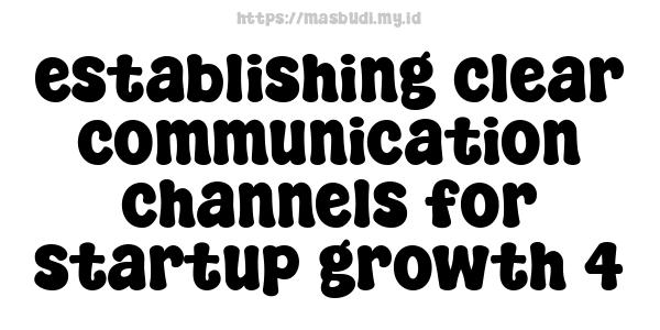 establishing clear communication channels for startup growth 4