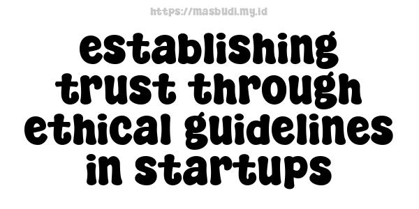 establishing trust through ethical guidelines in startups