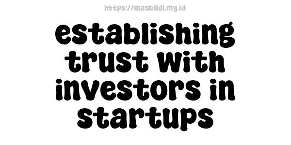 establishing trust with investors in startups