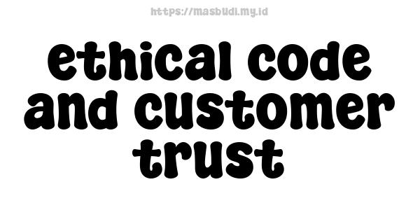 ethical code and customer trust