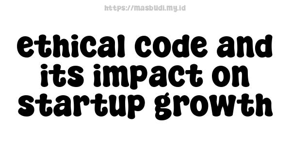 ethical code and its impact on startup growth