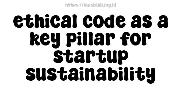 ethical code as a key pillar for startup sustainability