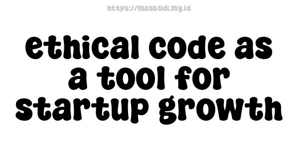 ethical code as a tool for startup growth