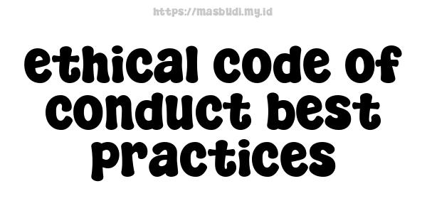 ethical code of conduct best practices