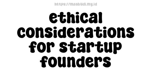 ethical considerations for startup founders