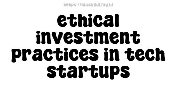 ethical investment practices in tech startups