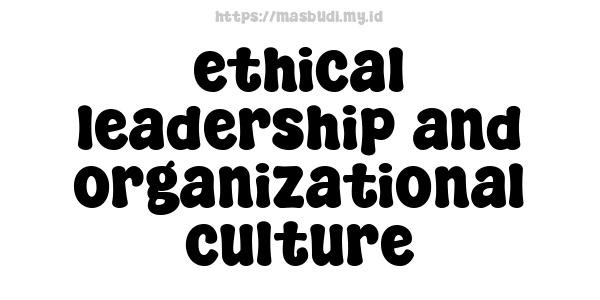 ethical leadership and organizational culture