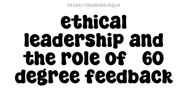 ethical leadership and the role of 360-degree feedback