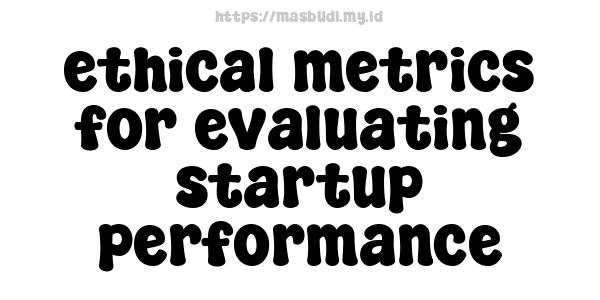 ethical metrics for evaluating startup performance