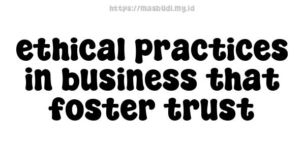 ethical practices in business that foster trust