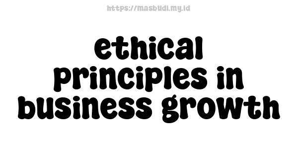 ethical principles in business growth