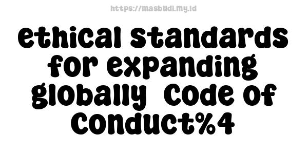 ethical standards for expanding globally -Code of Conduct%4