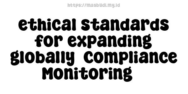 ethical standards for expanding globally -Compliance Monitoring 3