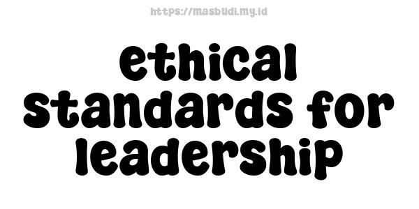 ethical standards for leadership