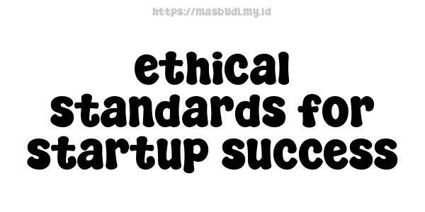 ethical standards for startup success