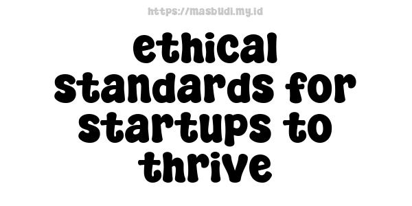 ethical standards for startups to thrive