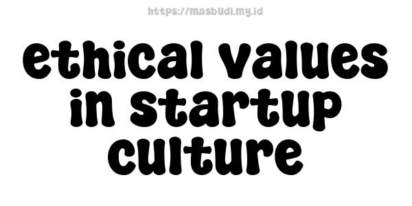 ethical values in startup culture