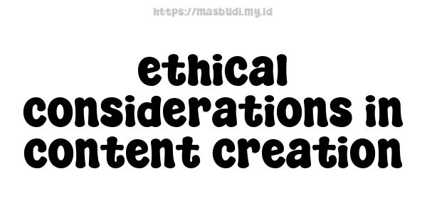 ethical-considerations-in-content-creation