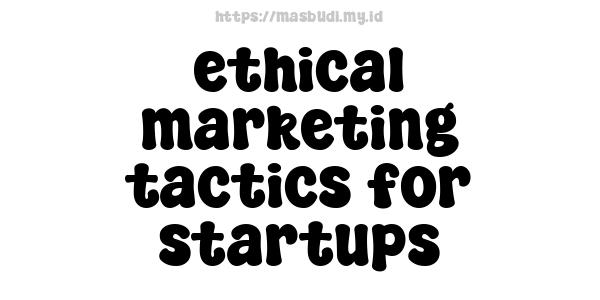 ethical-marketing-tactics-for-startups