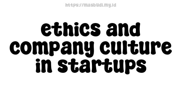 ethics and company culture in startups