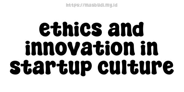 ethics and innovation in startup culture