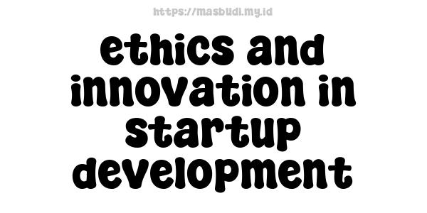 ethics and innovation in startup development