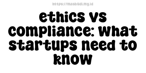 ethics vs compliance: what startups need to know