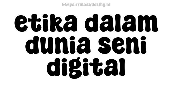 etika dalam dunia seni digital