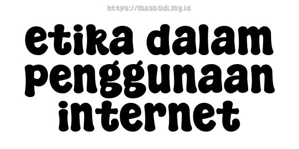 etika dalam penggunaan internet