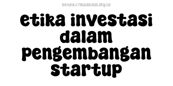 etika investasi dalam pengembangan startup