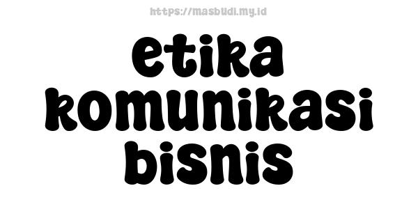 etika komunikasi bisnis