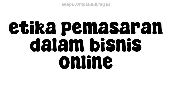 etika pemasaran dalam bisnis online