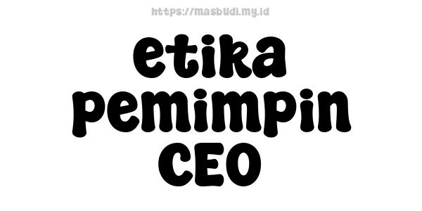 etika pemimpin CEO