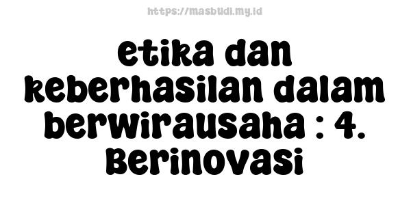 etika-dan-keberhasilan-dalam-berwirausaha : 4. Berinovasi